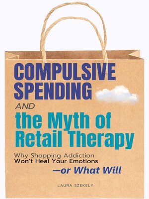cover image of Compulsive Spending--The Myth of Retail